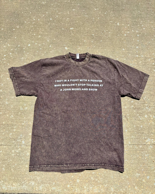 "Got In A Fight" T-Shirt